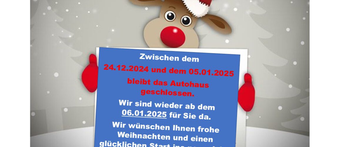 Vom 24.12.24 bis 05.01.2025 bleibt das Autohaus geschlossen